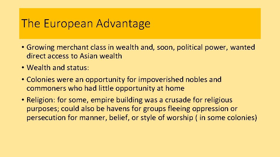 The European Advantage • Growing merchant class in wealth and, soon, political power, wanted