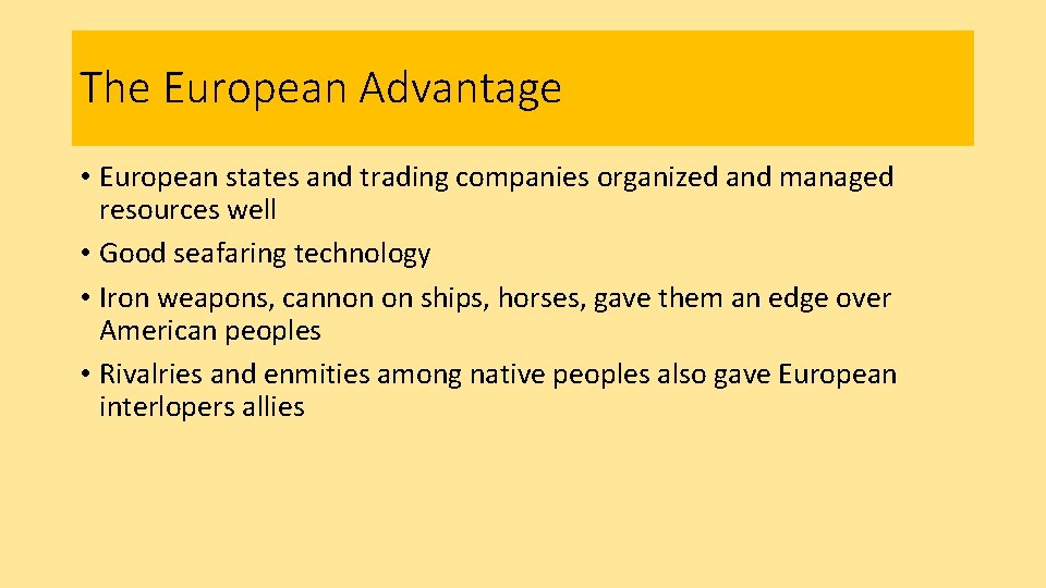 The European Advantage • European states and trading companies organized and managed resources well