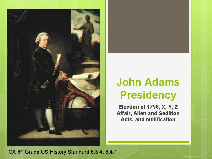 John Adams Presidency Election of 1796, X, Y, Z Affair, Alien and Sedition Acts,