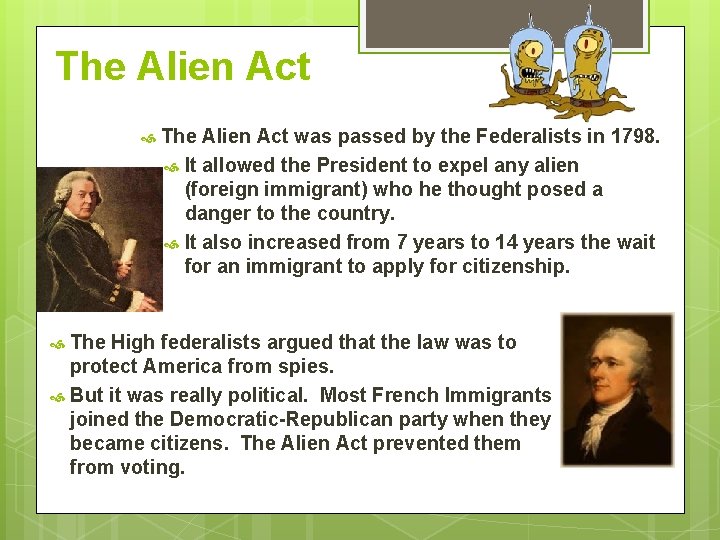 The Alien Act was passed by the Federalists in 1798. It allowed the President