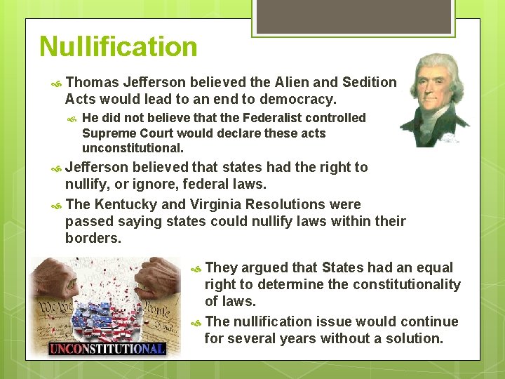 Nullification Thomas Jefferson believed the Alien and Sedition Acts would lead to an end