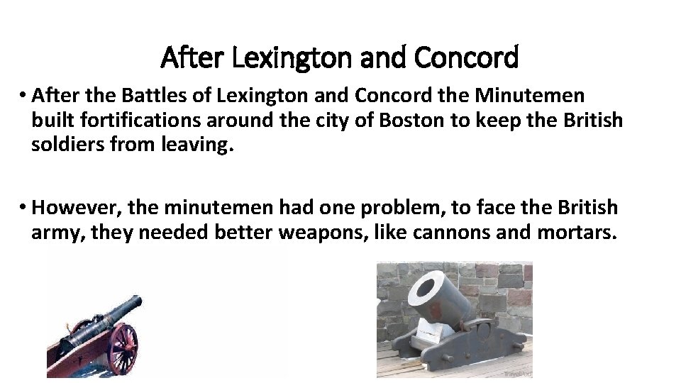 After Lexington and Concord • After the Battles of Lexington and Concord the Minutemen