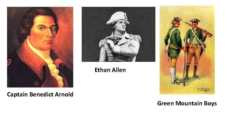 Ethan Allen Captain Benedict Arnold Green Mountain Boys 