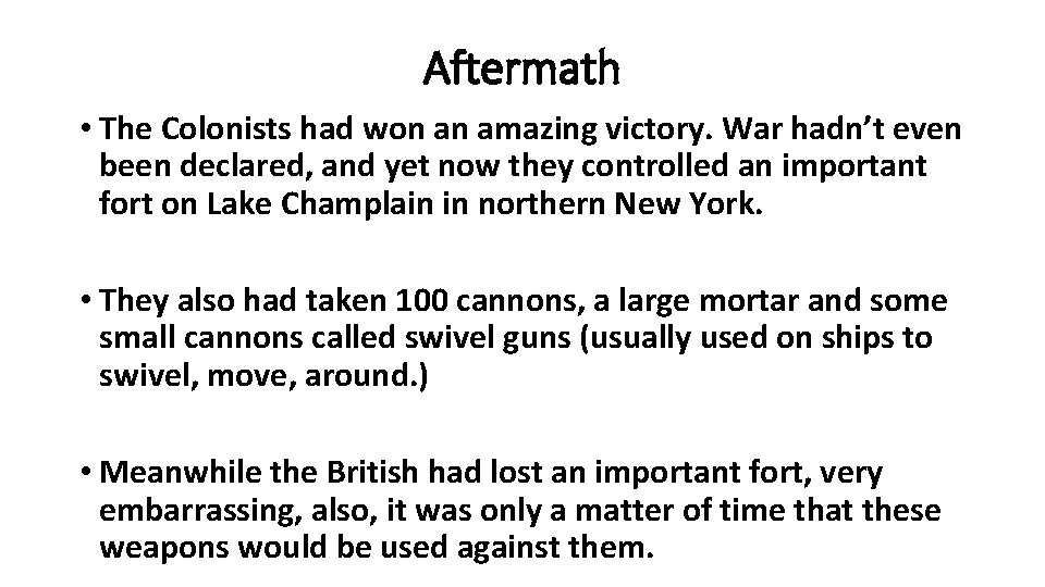 Aftermath • The Colonists had won an amazing victory. War hadn’t even been declared,