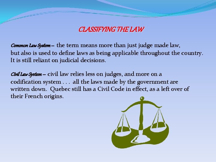 CLASSIFYING THE LAW Common Law System -- the term means more than just judge