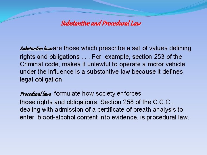 Substantive and Procedural Law Substantive laws are those which prescribe a set of values