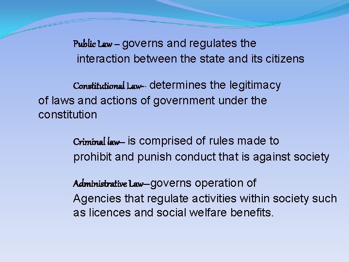 Public Law -- governs and regulates the interaction between the state and its citizens