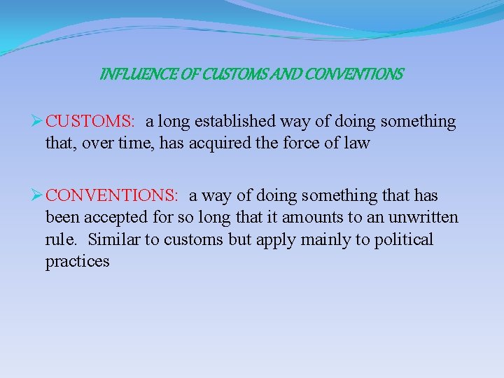 INFLUENCE OF CUSTOMS AND CONVENTIONS Ø CUSTOMS: a long established way of doing something