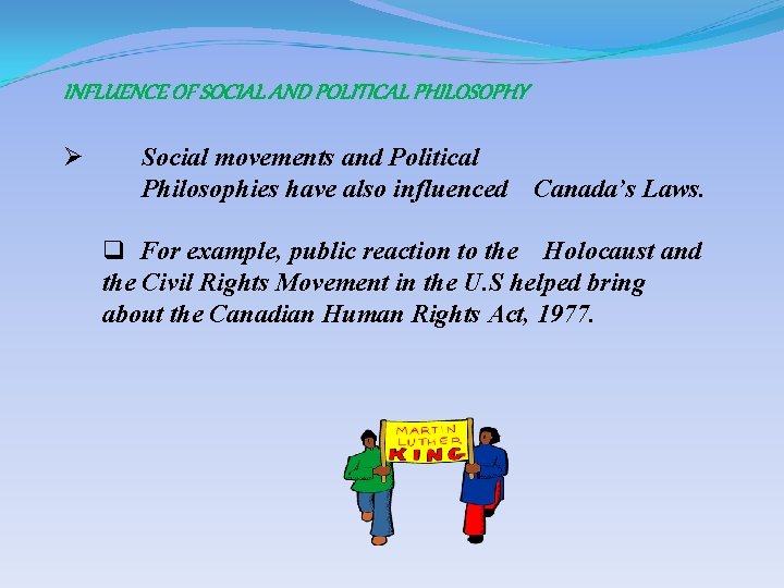 INFLUENCE OF SOCIAL AND POLITICAL PHILOSOPHY Ø Social movements and Political Philosophies have also