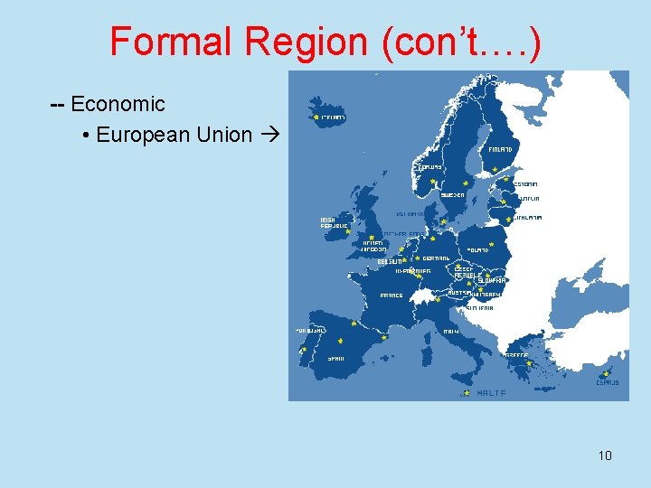 Formal Region (con’t…. ) -- Economic • European Union 10 