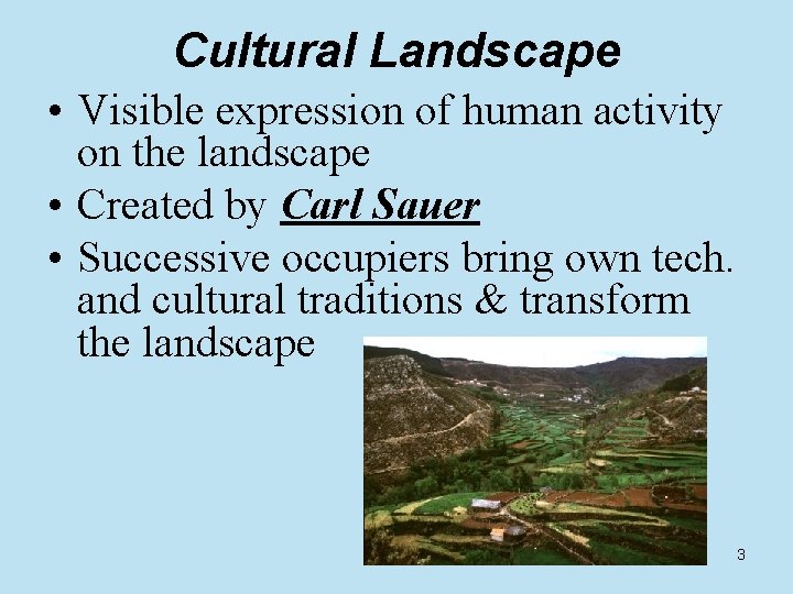 Cultural Landscape • Visible expression of human activity on the landscape • Created by