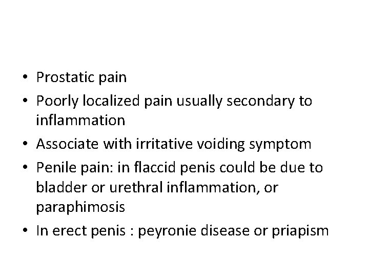 • Prostatic pain • Poorly localized pain usually secondary to inflammation • Associate