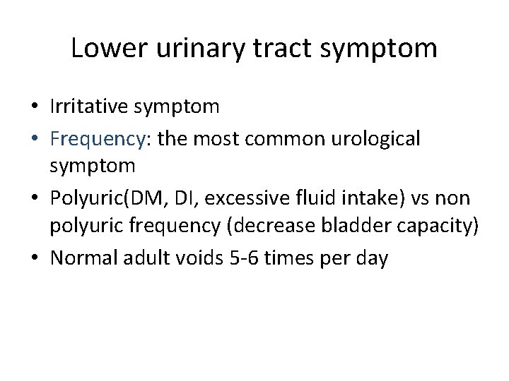 Lower urinary tract symptom • Irritative symptom • Frequency: the most common urological symptom