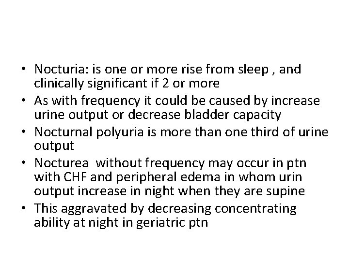  • Nocturia: is one or more rise from sleep , and clinically significant
