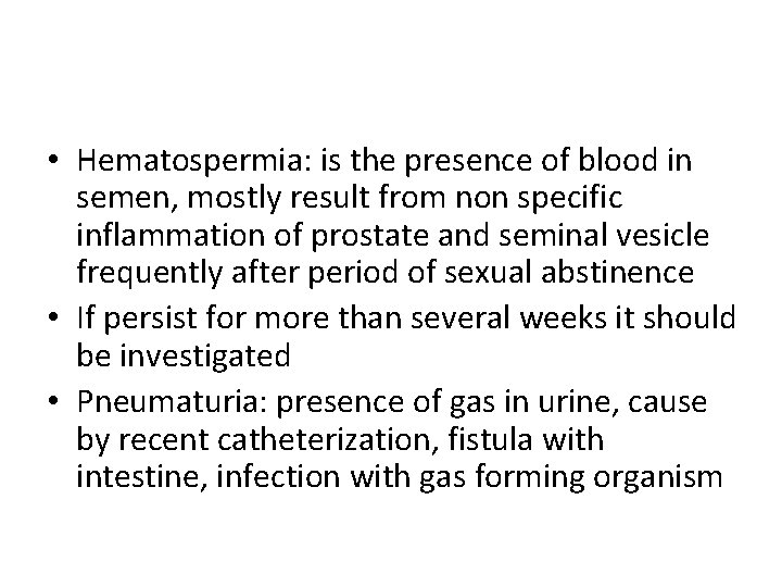  • Hematospermia: is the presence of blood in semen, mostly result from non