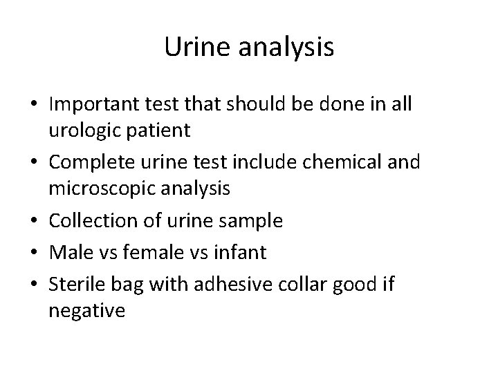 Urine analysis • Important test that should be done in all urologic patient •