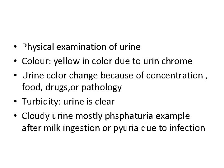  • Physical examination of urine • Colour: yellow in color due to urin