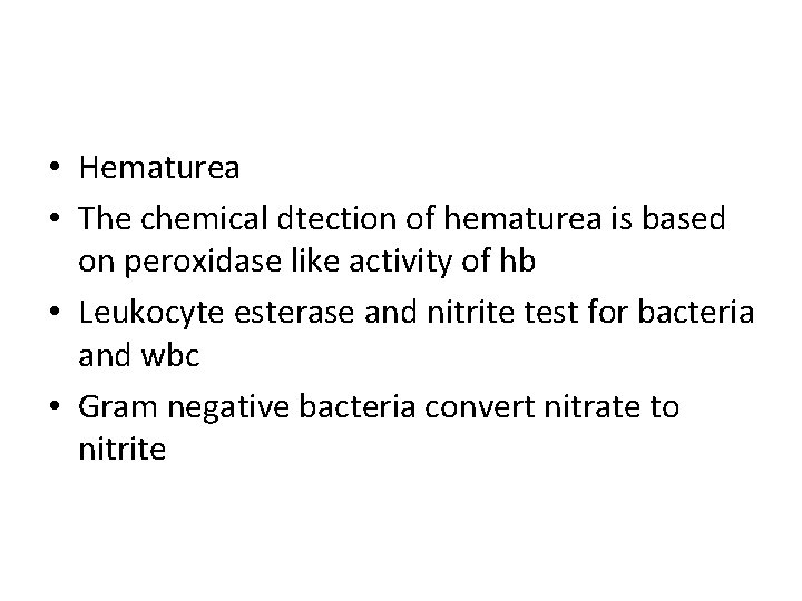  • Hematurea • The chemical dtection of hematurea is based on peroxidase like