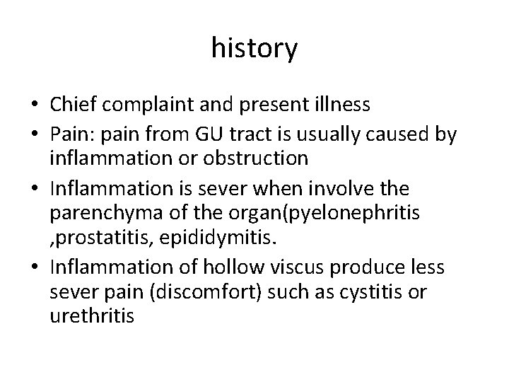 history • Chief complaint and present illness • Pain: pain from GU tract is