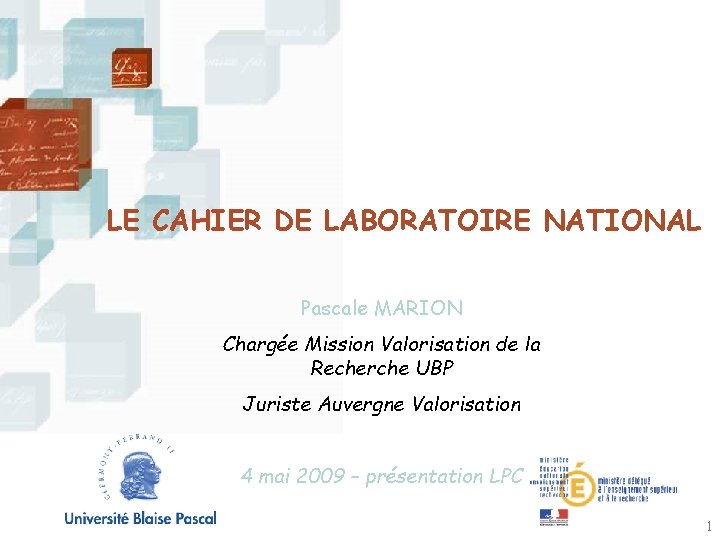 LE CAHIER DE LABORATOIRE NATIONAL Pascale MARION Chargée Mission Valorisation de la Recherche UBP