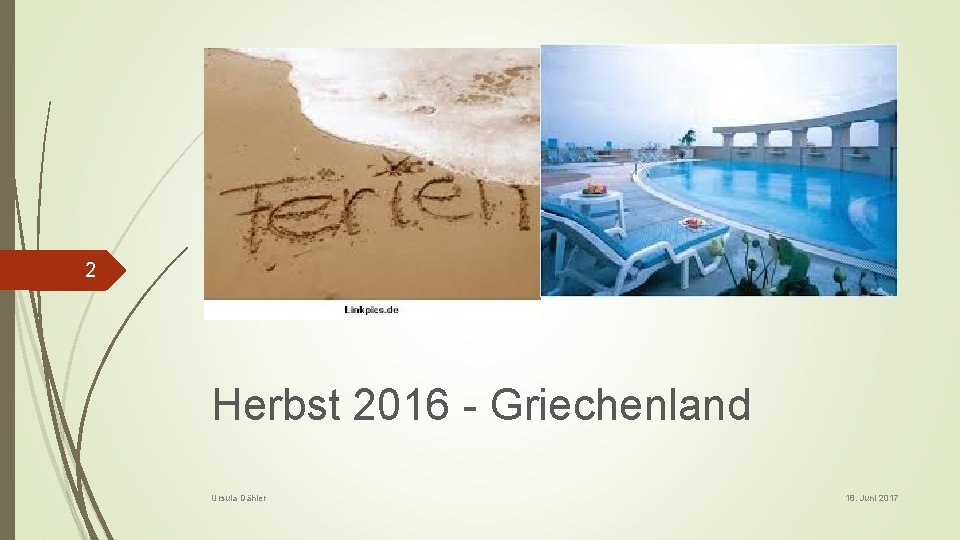 2 Herbst 2016 - Griechenland Ursula Dähler 18. Juni 2017 