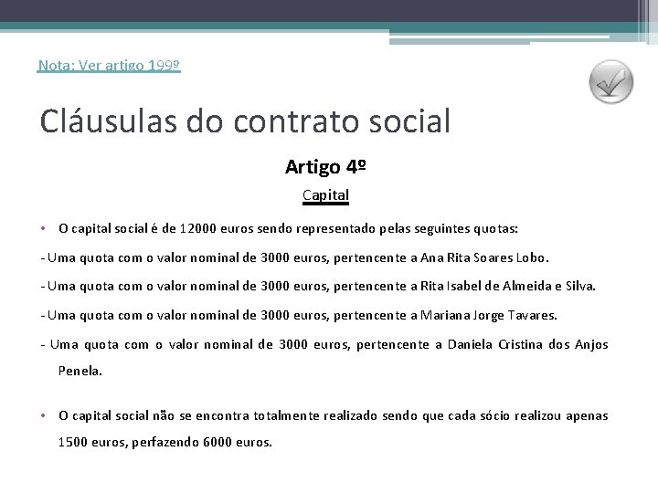 Nota: Ver artigo 199º Cláusulas do contrato social Artigo 4º Capital • O capital