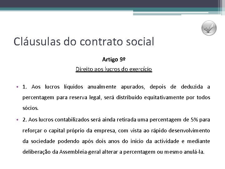 Cláusulas do contrato social Artigo 9º Direito aos lucros do exercício • 1. Aos