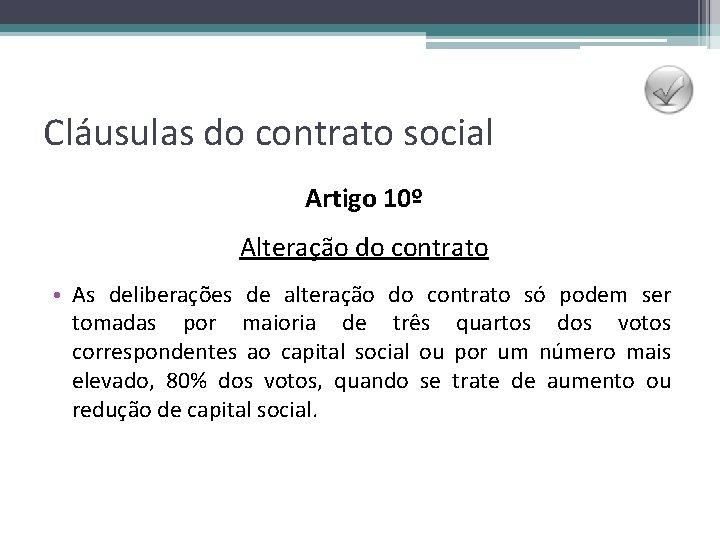 Cláusulas do contrato social Artigo 10º Alteração do contrato • As deliberações de alteração