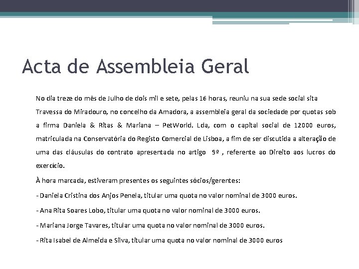 Acta de Assembleia Geral No dia treze do mês de Julho de dois mil