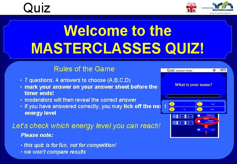 Quiz Welcome to the MASTERCLASSES QUIZ! Rules of the Game • 7 questions, 4