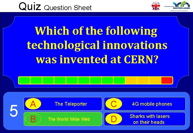 Quiz Question Sheet Which of the following technological innovations was invented at CERN? 5