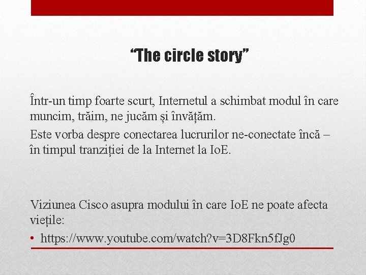 “The circle story” Într-un timp foarte scurt, Internetul a schimbat modul în care muncim,
