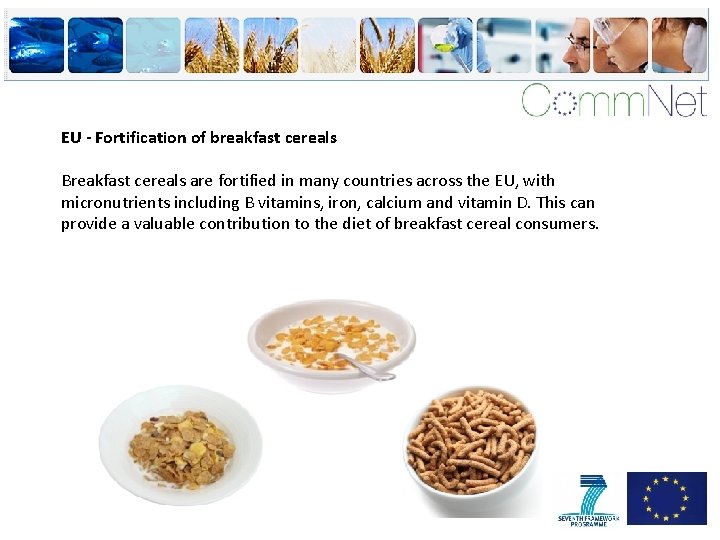 EU - Fortification of breakfast cereals Breakfast cereals are fortified in many countries across