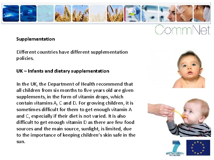 Supplementation Different countries have different supplementation policies. UK – Infants and dietary supplementation In