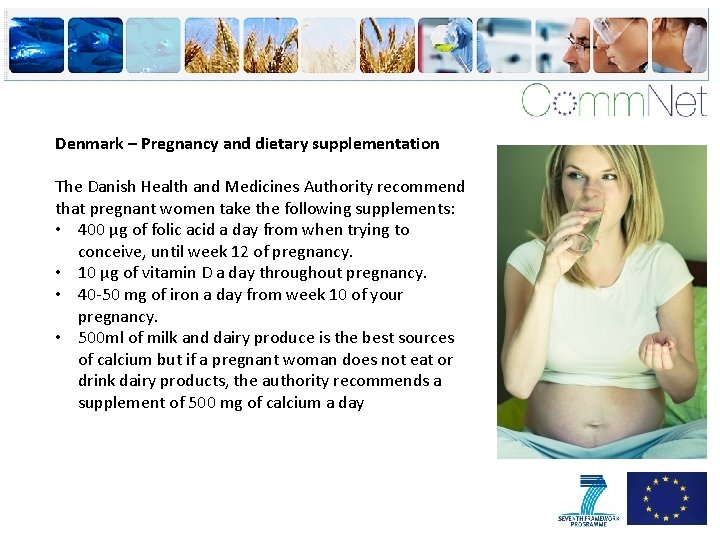 Denmark – Pregnancy and dietary supplementation The Danish Health and Medicines Authority recommend that