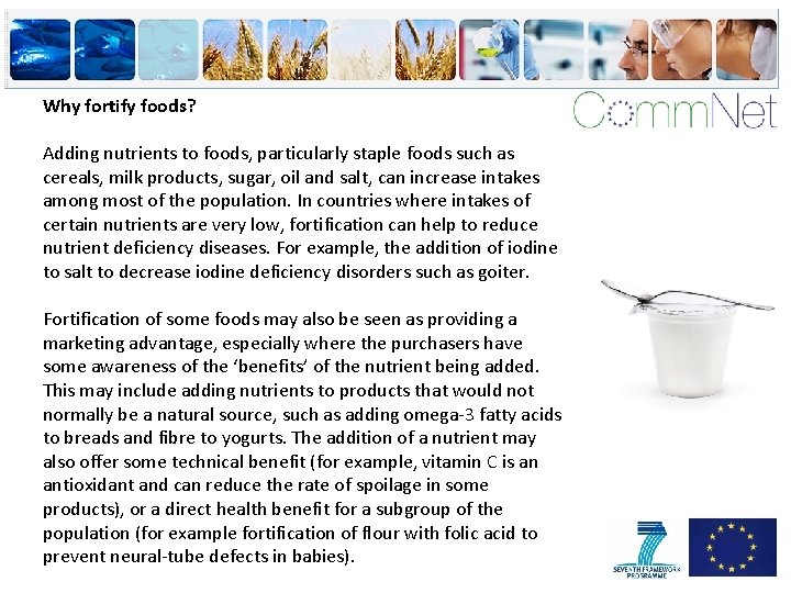 Why fortify foods? Adding nutrients to foods, particularly staple foods such as cereals, milk