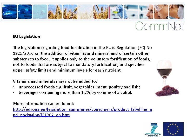 EU Legislation The legislation regarding food fortification in the EU is Regulation (EC) No