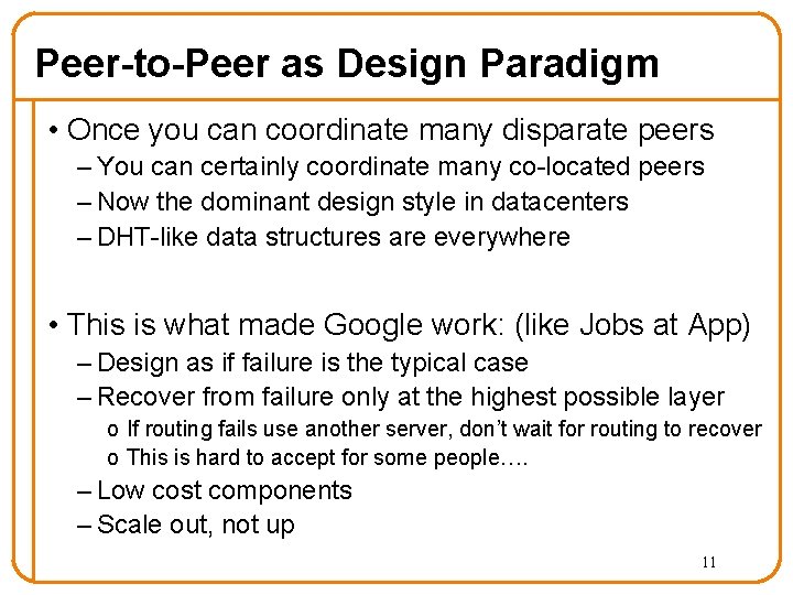 Peer-to-Peer as Design Paradigm • Once you can coordinate many disparate peers – You