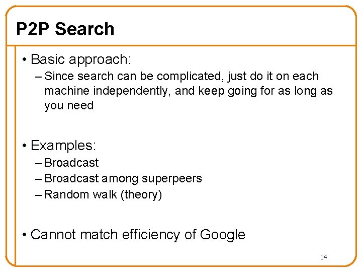 P 2 P Search • Basic approach: – Since search can be complicated, just