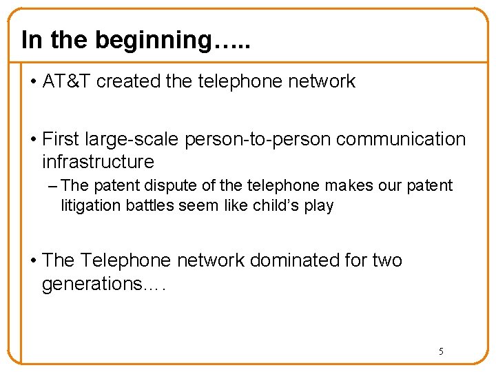 In the beginning…. . • AT&T created the telephone network • First large-scale person-to-person