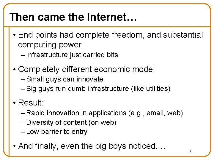 Then came the Internet… • End points had complete freedom, and substantial computing power