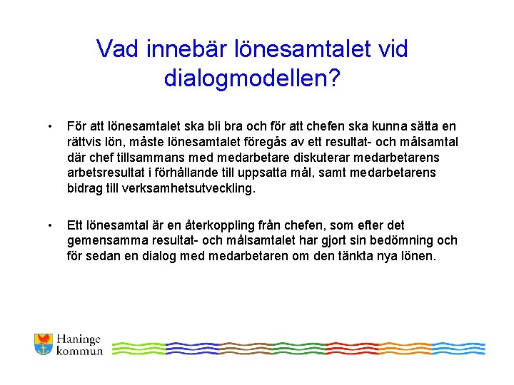 Vad innebär lönesamtalet vid dialogmodellen? • För att lönesamtalet ska bli bra och för