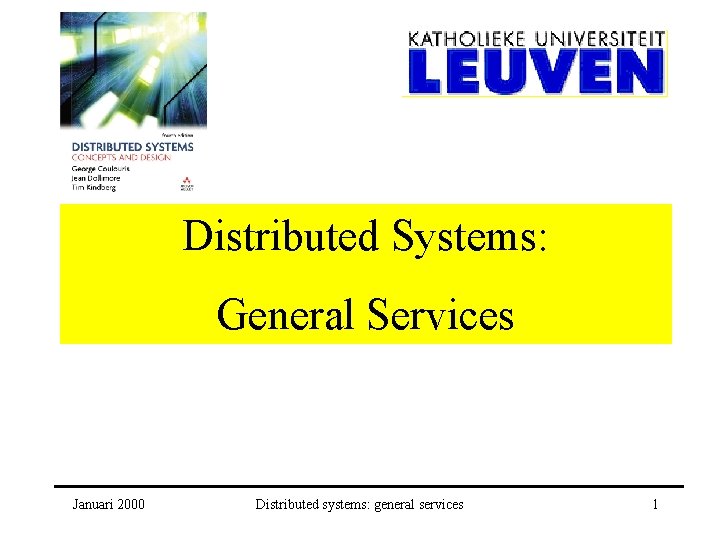 Distributed Systems: General Services Januari 2000 Distributed systems: general services 1 