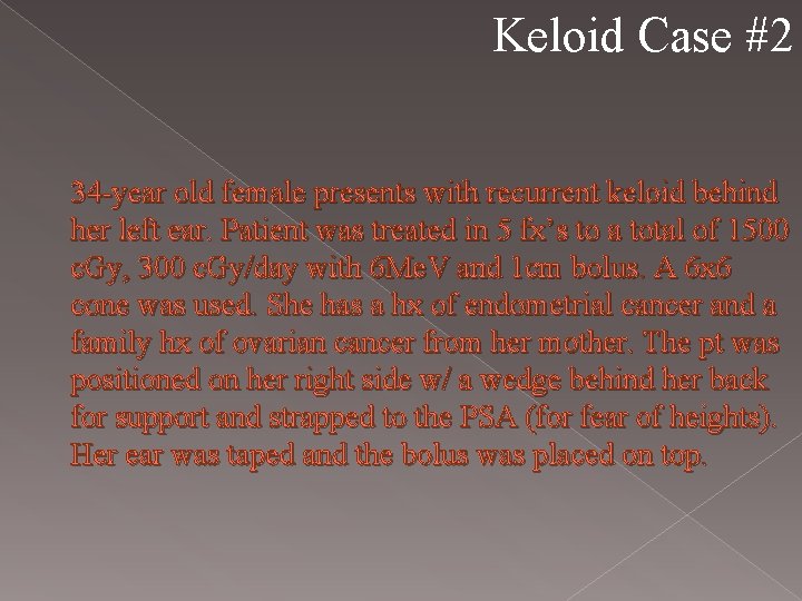 Keloid Case #2 34 -year old female presents with recurrent keloid behind her left