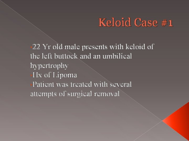 Keloid Case #1 • 22 Yr old male presents with keloid of the left