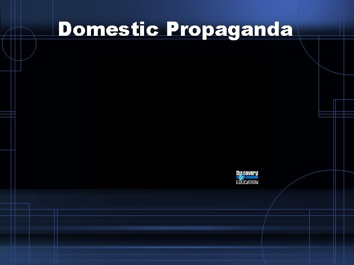 Domestic Propaganda Domestic Propaganda