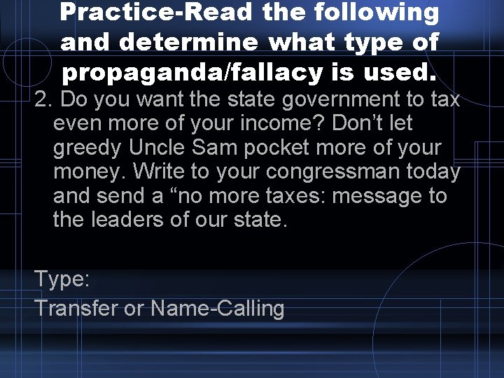 Practice-Read the following and determine what type of propaganda/fallacy is used. 2. Do you Practice-Read the following and determine what type of propaganda/fallacy is used. 2. Do you