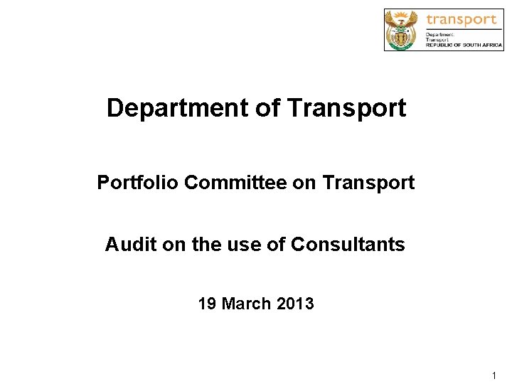 Department of Transport Portfolio Committee on Transport Audit on the use of Consultants 19