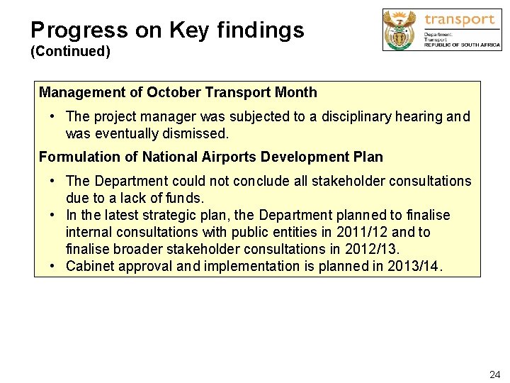 Progress on Key findings (Continued) Management of October Transport Month • The project manager