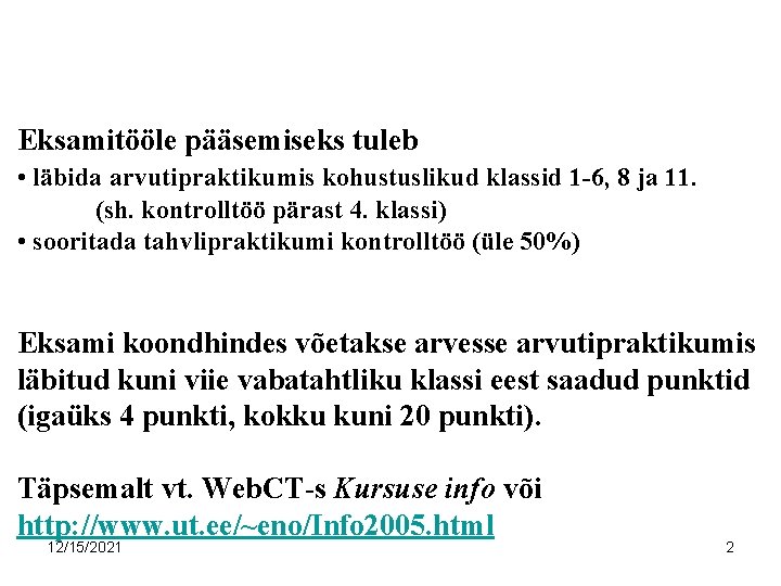 Eksamitööle pääsemiseks tuleb • läbida arvutipraktikumis kohustuslikud klassid 1 -6, 8 ja 11. (sh.